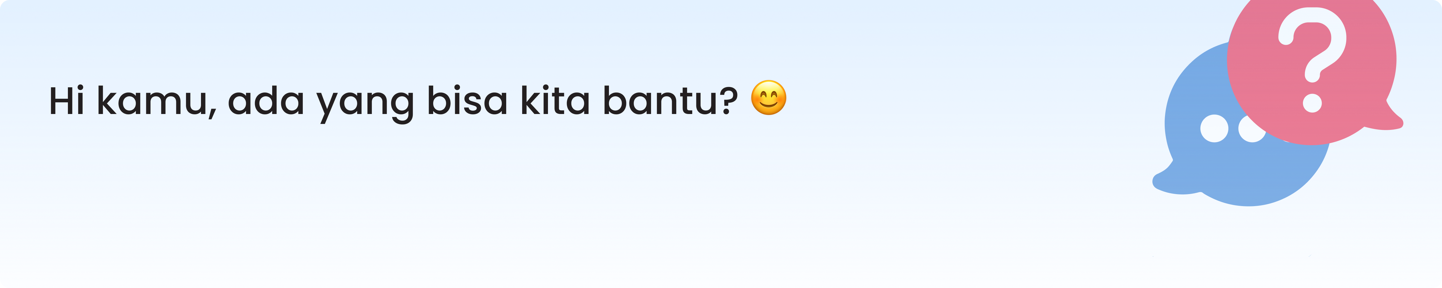 Hi, kamu ada yang bisa kita bantu